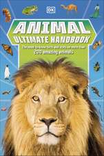 Animal Ultimate Handbook: The Need-to-Know Facts and Stats on More Than 200 Animals