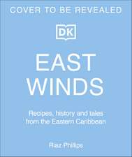 East Winds: Recipes, History and Tales from the Hidden Caribbean