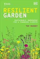 RHS Resilient Garden: Sustainable Gardening for a Changing Climate