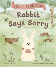 Kindness Club Rabbit Says Sorry: Join the Kindness Club as They Find the Courage To Be Kind