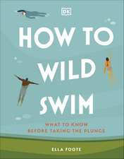 Foote, E: How to Wild Swim