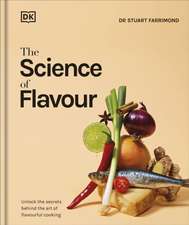 The Science of Flavour: Unlock the Secrets Behind the Art of Flavourful Cooking