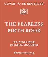 The Fearless Birth Book (The Naked Doula): Find Your Power, Influence Your Birth