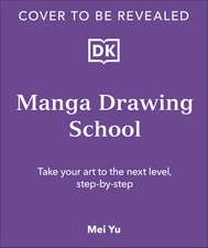 Manga Drawing School: Take Your Art to the Next Level, Step-by-Step