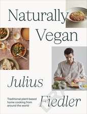 Naturally Vegan: Delicious Recipes from Around the World That Just Happen to Be Plant-based