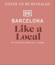 Barcelona Like a Local: By the People Who Call it Home