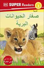 DK Super Readers Level 2 Wild Baby Animals (Arabic translation)