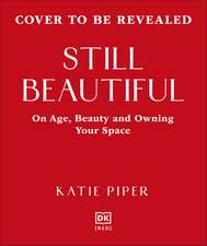Still Beautiful: On Age, Beauty and Owning Your Space