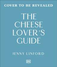 The Cheese Lover's Guide: A Flavour-focused Approach to the World of Cheese