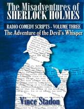 The Misadventures of Sherlock Holmes - Radio Comedy Scripts Volume Three