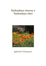 D'Annunzio, G: Turlendana ritorna e Turlendana ebro