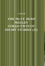 THE MUST READ MEDLEY COLLECTION OF SHORT STORIES (25)