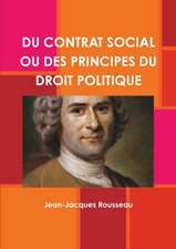 DU CONTRAT SOCIAL OU DES PRINCIPES DU DROIT POLITIQUE