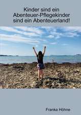 Höhne, F: Kinder sind ein Abenteuer-Pflegekinder sind ein Ab