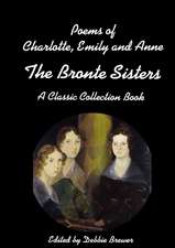 Poems of Charlotte, Emily and Anne, The Bronte Sisters, A Classic Collection Book