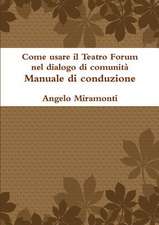 Come Usare Il Teatro Forum Nel Dialogo Di Comunita - Manuale Di Conduzione