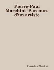 Pierre-Paul Marchini Parcours D'Un Artiste