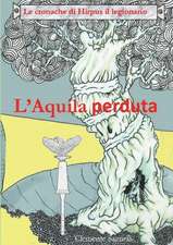 LE CRONACHE DI HIRPUS IL LEGIONARIO - L'AQUILA PERDUTA