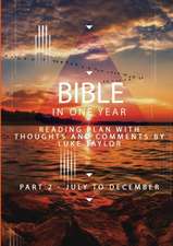 The Bible in a year - Part 2 July - December Reading plan with thoughts and comments by Luke Taylor