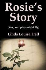 Rosie's Story (Yes, and pigs might fly)