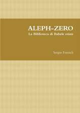 ALEPH-ZERO. La Biblioteca di Babele esiste