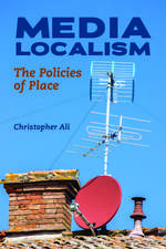 Media Localism: The Policies of Place