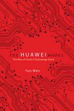 The Huawei Model: The Rise of China's Technology Giant