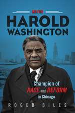 Mayor Harold Washington: Champion of Race and Reform in Chicago