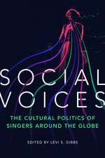 Social Voices: The Cultural Politics of Singers around the Globe