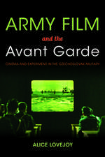 Army Film and the Avant Garde – Cinema and Experiment in the Czechoslovak Military