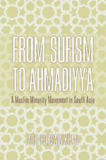 From Sufism to Ahmadiyya – A Muslim Minority Movement in South Asia