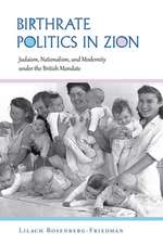 Birthrate Politics in Zion – Judaism, Nationalism, and Modernity under the British Mandate