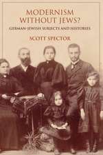 Modernism without Jews? – German–Jewish Subjects and Histories