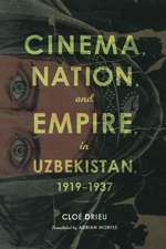 Cinema, Nation, and Empire in Uzbekistan, 1919–1937