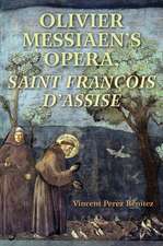 Olivier Messiaen`s Opera, Saint Francois d`Assise