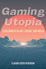 Gaming Utopia – Ludic Worlds in Art, Design, and Media