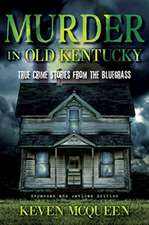 Murder in Old Kentucky – True Crime Stories from the Bluegrass