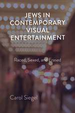 Jews in Contemporary Visual Entertainment – Raced, Sexed, and Erased