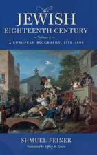 The Jewish Eighteenth Century, Volume 2 – A European Biography, 1750–1800