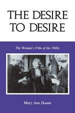 The Desire to Desire: The Womanas Film of the 1940s