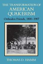 The Transformation of American Quakerism – Orthodox Friends, 1800–1907