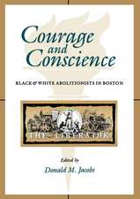 Courage and Conscience – Black and White Abolitionists in Boston