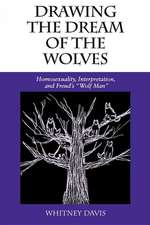 Drawing the Dream of the Wolves – Homosexuality, Interpretation, and Freud`s "Wolf Man"