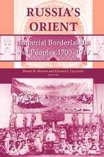 Russia`s Orient – Imperial Borderlands and Peoples, 1700–1917