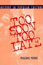 Too Soon Too Late – History in Popular Culture