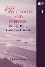 Philosophy and Freedom – Derrida, Rorty, Habermas, Foucault