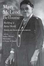 Mary McLeod Bethune – Building a Better World, Essays and Selected Documents