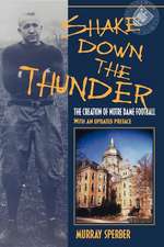 Shake Down the Thunder – The Creation of Notre Dame Football With an updated preface