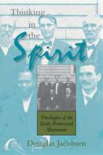 Thinking in the Spirit – Theologies of the Early Pentecostal Movement