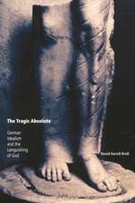 The Tragic Absolute – German Idealism and the Languishing of God